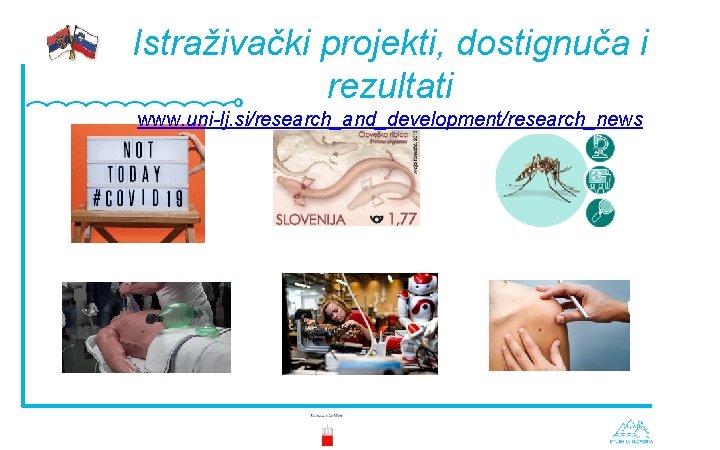 Istraživački projekti, dostignuča i rezultati www. uni-lj. si/research_and_development/research_news 