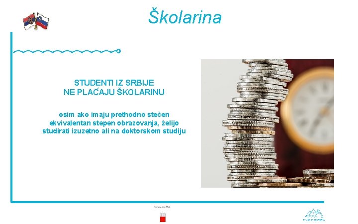 Školarina STUDENTI IZ SRBIJE NE PLAC AJU ŠKOLARINU osim ako imaju prethodno stečen ekvivalentan