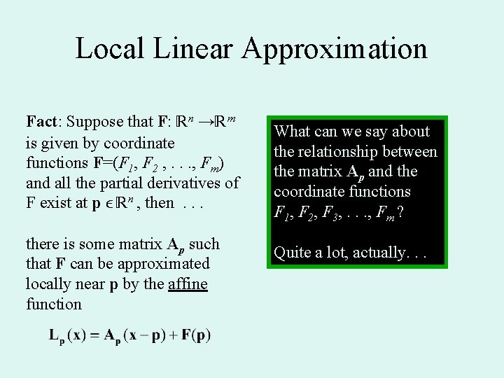 Local Linear Approximation Fact: Suppose that F: n → m is given by coordinate Local Linear Approximation Fact: Suppose that F: n → m is given by coordinate
