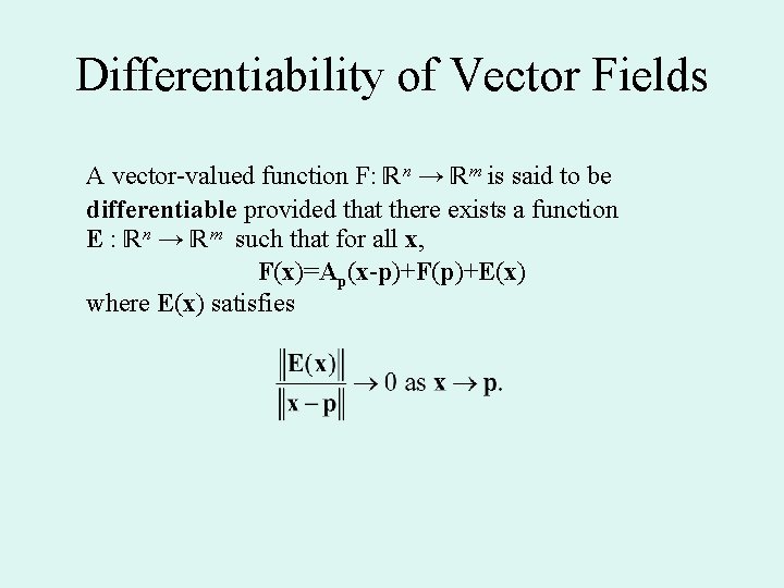 Differentiability of Vector Fields A vector-valued function F: n → m is said to Differentiability of Vector Fields A vector-valued function F: n → m is said to