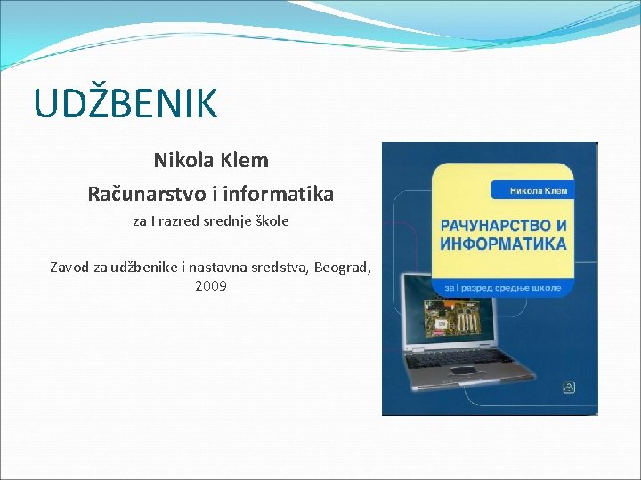 UDŽBENIK Nikola Klem Računarstvo i informatika za I razred srednje škole Zavod za udžbenike