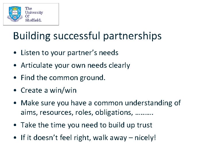 Building successful partnerships • Listen to your partner’s needs • Articulate your own needs