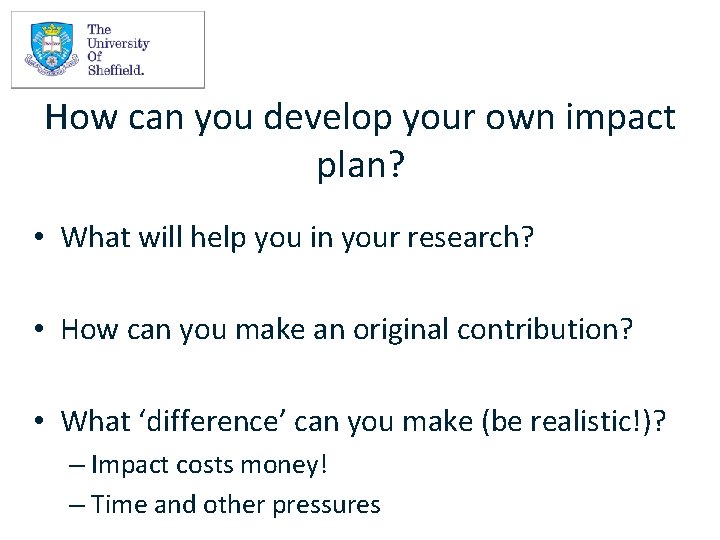 How can you develop your own impact plan? • What will help you in