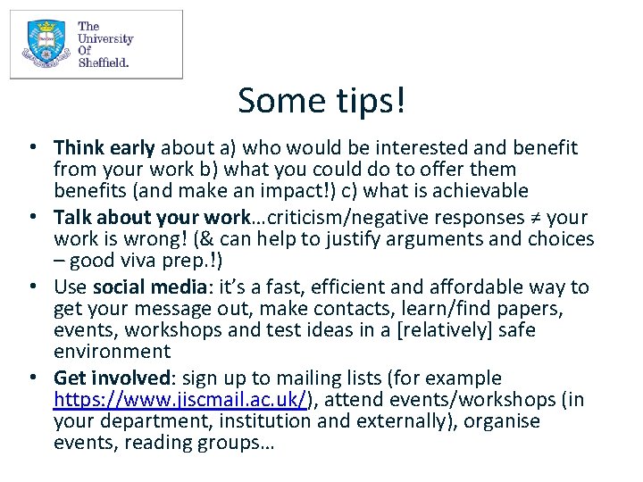 Some tips! • Think early about a) who would be interested and benefit from