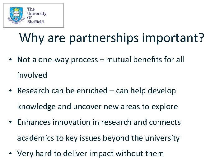 Why are partnerships important? • Not a one-way process – mutual benefits for all