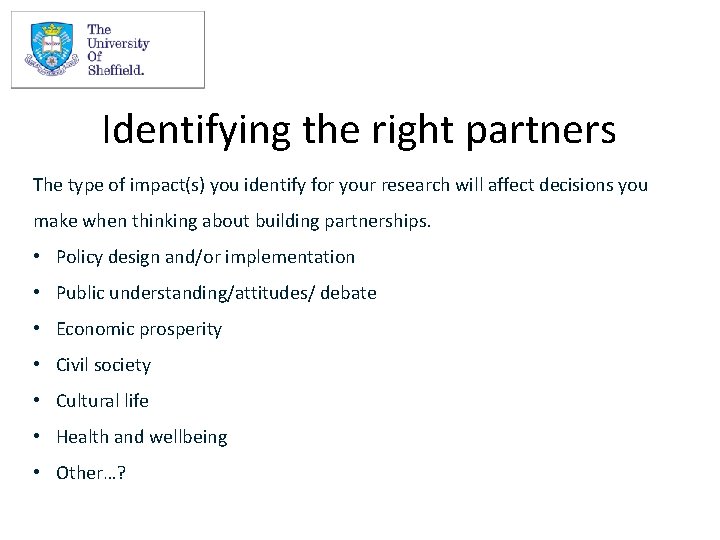 Identifying the right partners The type of impact(s) you identify for your research will