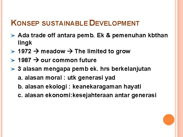 KONSEP SUSTAINABLE DEVELOPMENT Ada trade off antara pemb. Ek & pemenuhan kbthan lingk 1972