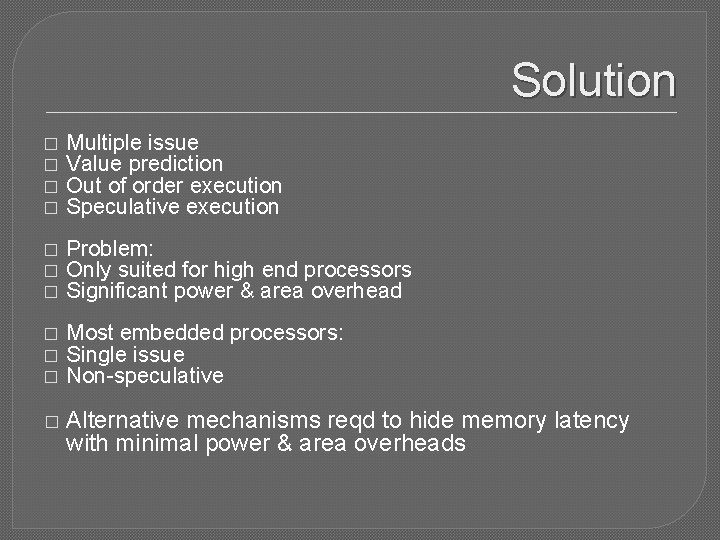 Solution � � Multiple issue Value prediction Out of order execution Speculative execution �