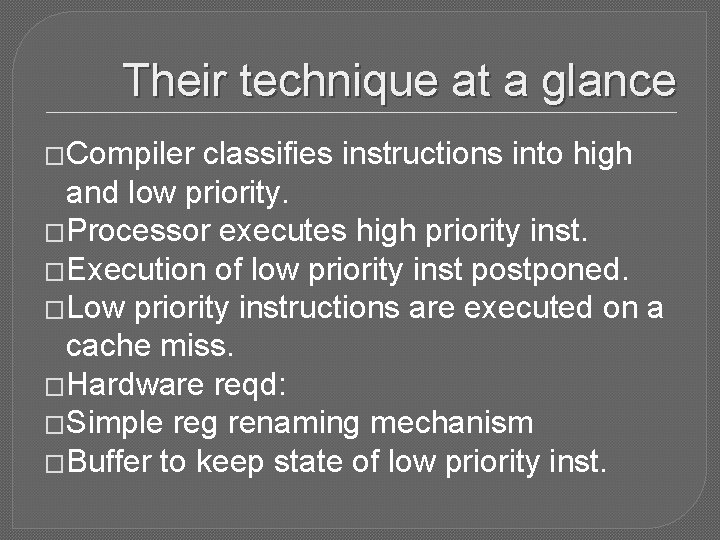 Their technique at a glance �Compiler classifies instructions into high and low priority. �Processor