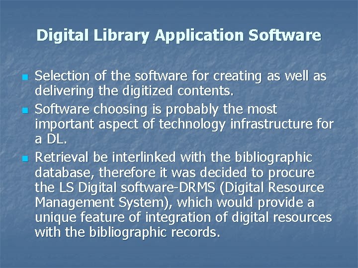 Digital Library Application Software n n n Selection of the software for creating as