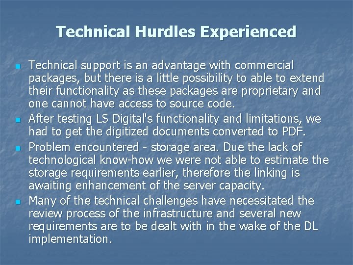 Technical Hurdles Experienced n n Technical support is an advantage with commercial packages, but