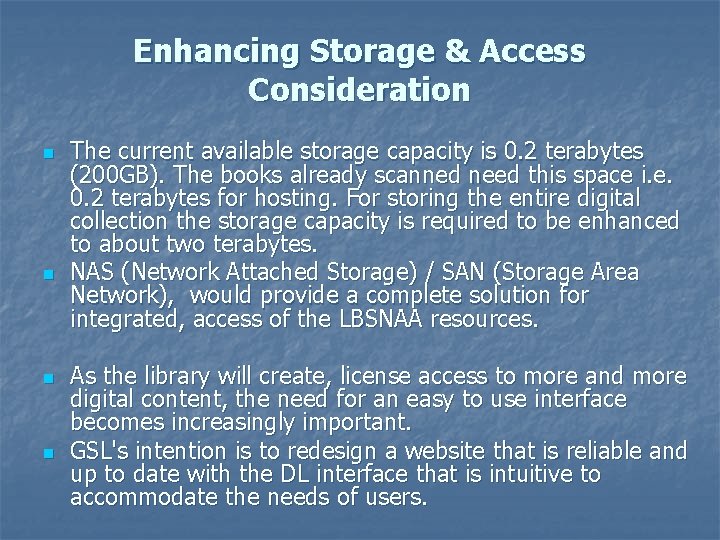 Enhancing Storage & Access Consideration n n The current available storage capacity is 0.