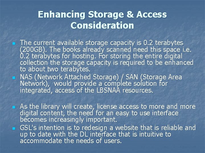 Enhancing Storage & Access Consideration n n The current available storage capacity is 0.