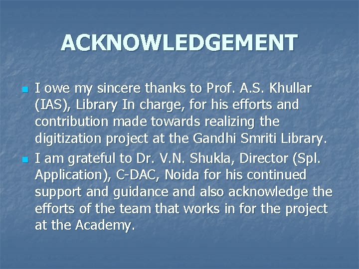 ACKNOWLEDGEMENT n n I owe my sincere thanks to Prof. A. S. Khullar (IAS),