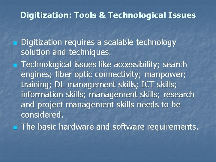 Digitization: Tools & Technological Issues n n n Digitization requires a scalable technology solution