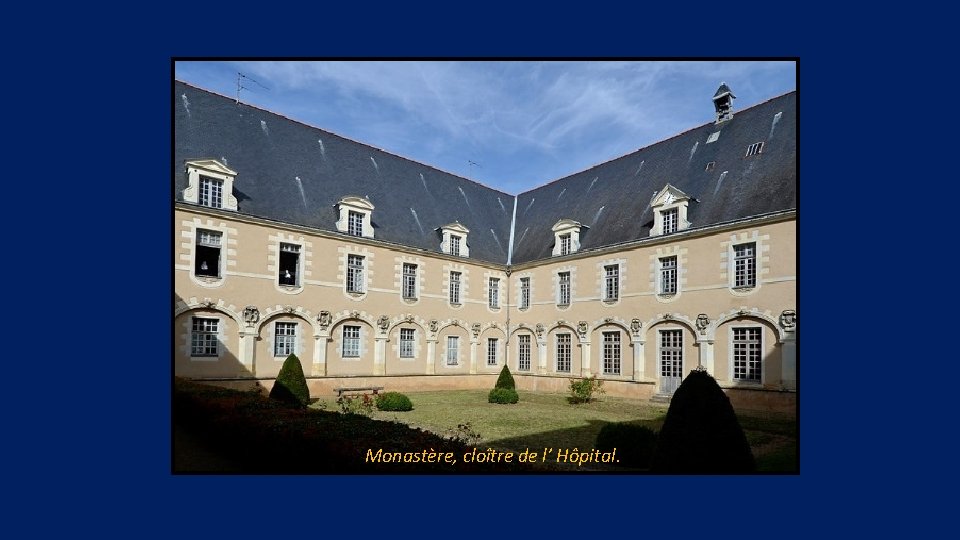 Monastère, cloître de l’ Hôpital. 