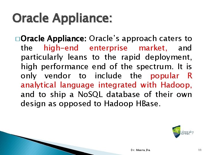 Oracle Appliance: � Oracle Appliance: Oracle’s approach caters to the high-end enterprise market, and