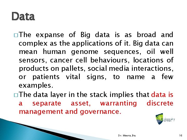 Data � The expanse of Big data is as broad and complex as the