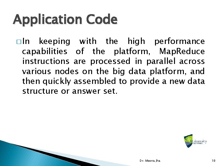 Application Code � In keeping with the high performance capabilities of the platform, Map.