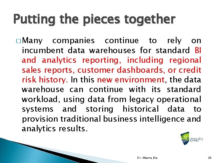 Putting the pieces together � Many companies continue to rely on incumbent data warehouses