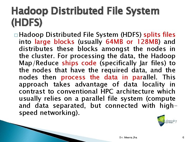 Hadoop Distributed File System (HDFS) � Hadoop Distributed File System (HDFS) splits files into