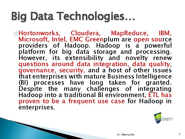 Big Data Technologies… � Hortonworks, Cloudera, Map. Reduce, IBM, Microsoft, Intel, EMC Greenplum are