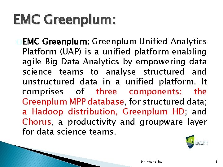 EMC Greenplum: � EMC Greenplum: Greenplum Unified Analytics Platform (UAP) is a unified platform