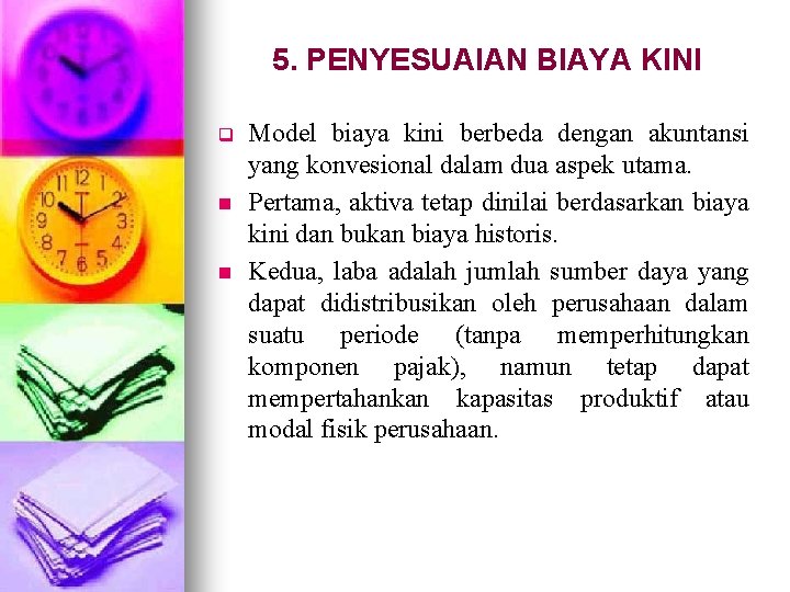 5. PENYESUAIAN BIAYA KINI q n n Model biaya kini berbeda dengan akuntansi yang