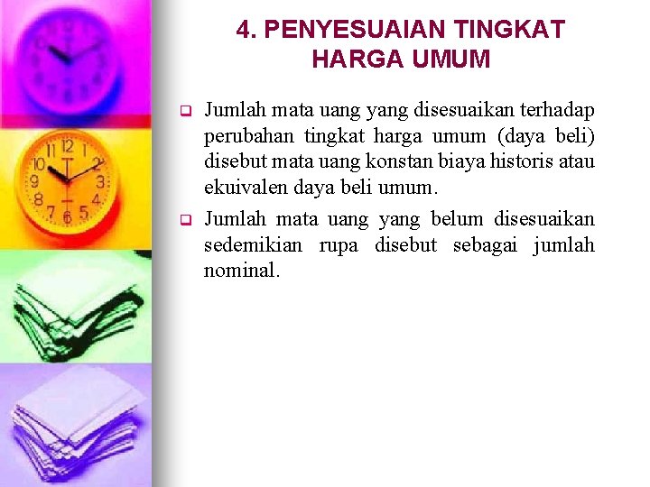 4. PENYESUAIAN TINGKAT HARGA UMUM q q Jumlah mata uang yang disesuaikan terhadap perubahan