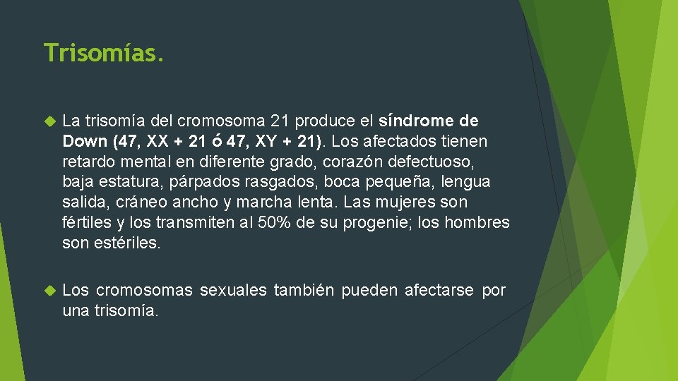 Trisomías. La trisomía del cromosoma 21 produce el síndrome de Down (47, XX +