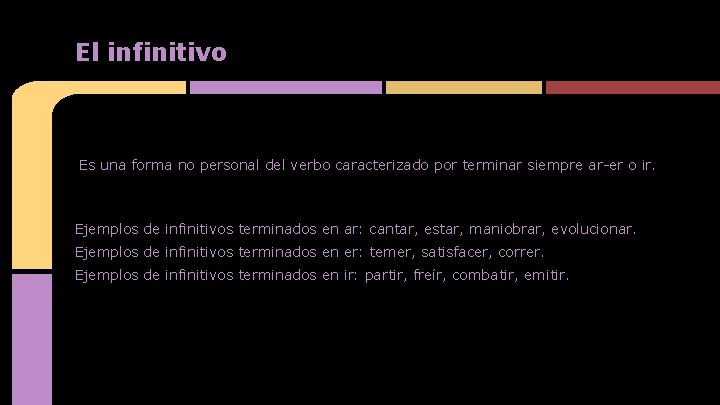 El infinitivo Es una forma no personal del verbo caracterizado por terminar siempre ar-er