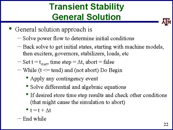 Transient Stability General Solution • General solution approach is – Solve power flow to
