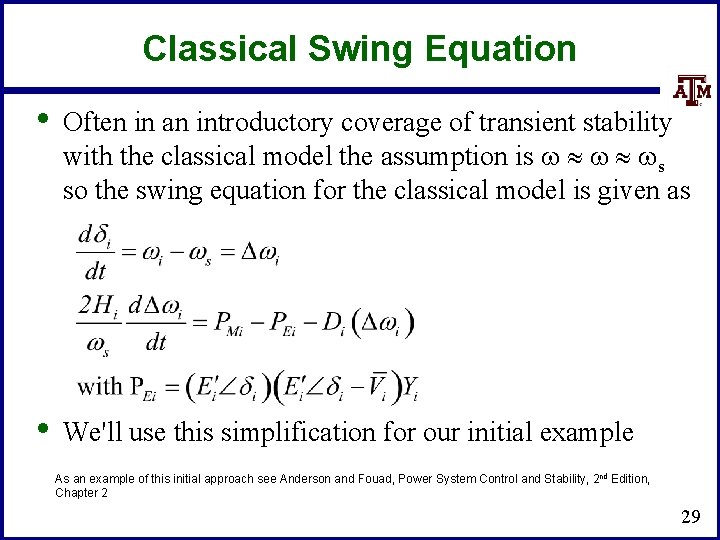 Classical Swing Equation • Often in an introductory coverage of transient stability with the