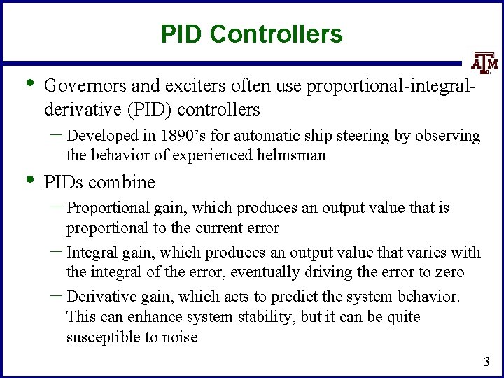 PID Controllers • Governors and exciters often use proportional-integralderivative (PID) controllers – Developed in