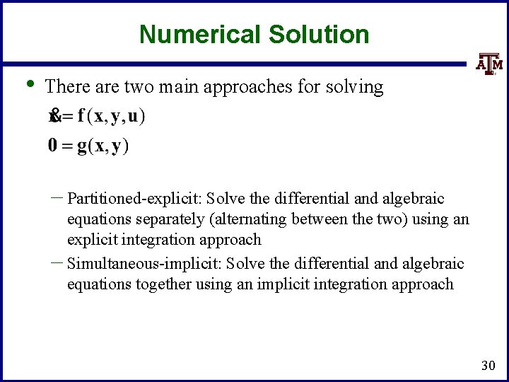 Numerical Solution • There are two main approaches for solving – Partitioned-explicit: Solve the