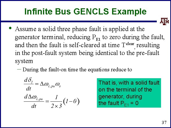 Infinite Bus GENCLS Example • Assume a solid three phase fault is applied at