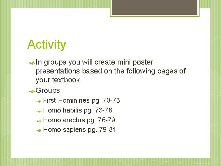 Activity In groups you will create mini poster presentations based on the following pages
