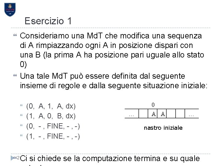 Esercizio 1 Consideriamo una Md. T che modifica una sequenza di A rimpiazzando ogni