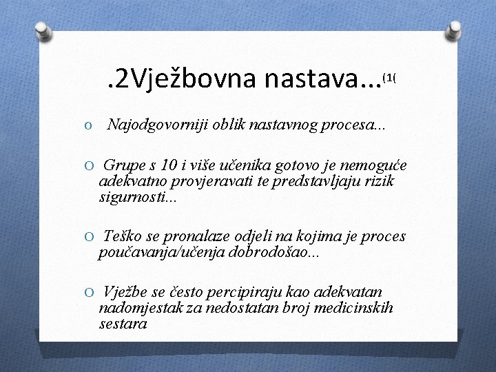 . 2 Vježbovna nastava. . . (1( O Najodgovorniji oblik nastavnog procesa. . .