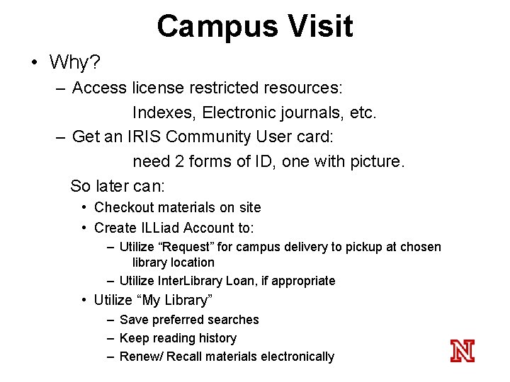 Campus Visit • Why? – Access license restricted resources: Indexes, Electronic journals, etc. –