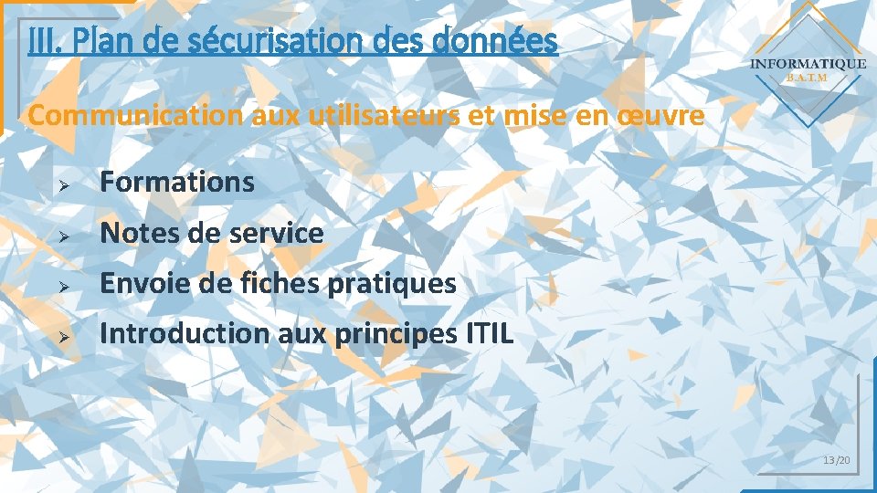 III. Plan de sécurisation des données Communication aux utilisateurs et mise en œuvre Ø