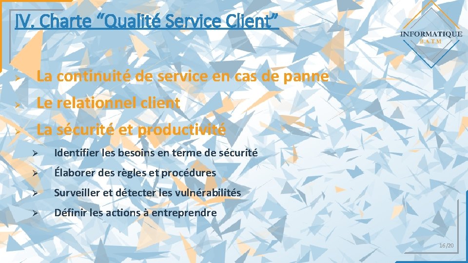 IV. Charte “Qualité Service Client” Ø La continuité de service en cas de panne