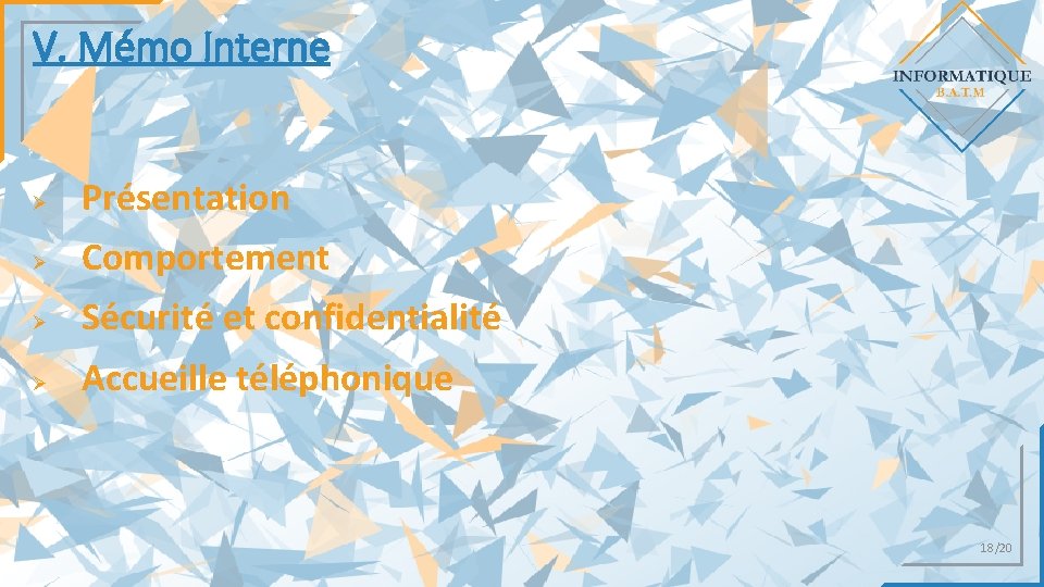 V. Mémo Interne Ø Présentation Ø Comportement Ø Sécurité et confidentialité Ø Accueille téléphonique