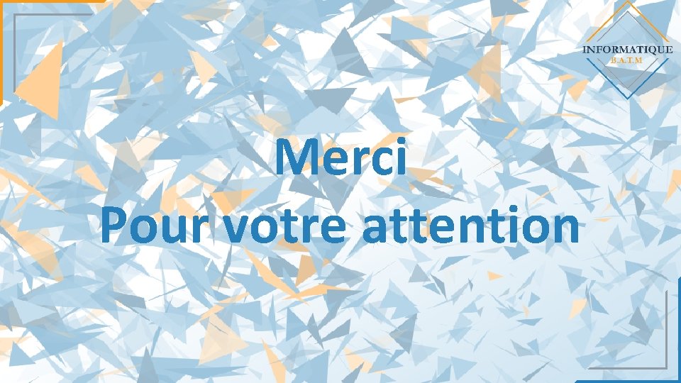 Merci Pour votre attention 