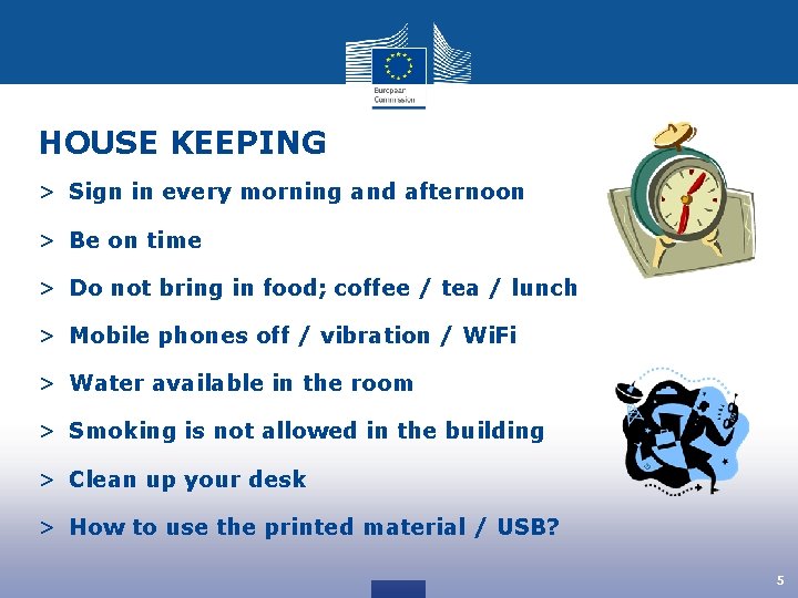 HOUSE KEEPING > Sign in every morning and afternoon > Be on time >