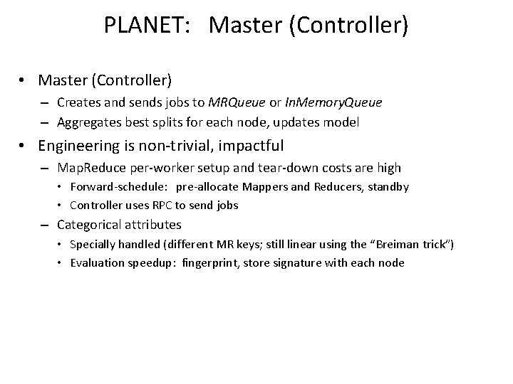 PLANET: Master (Controller) • Master (Controller) – Creates and sends jobs to MRQueue or
