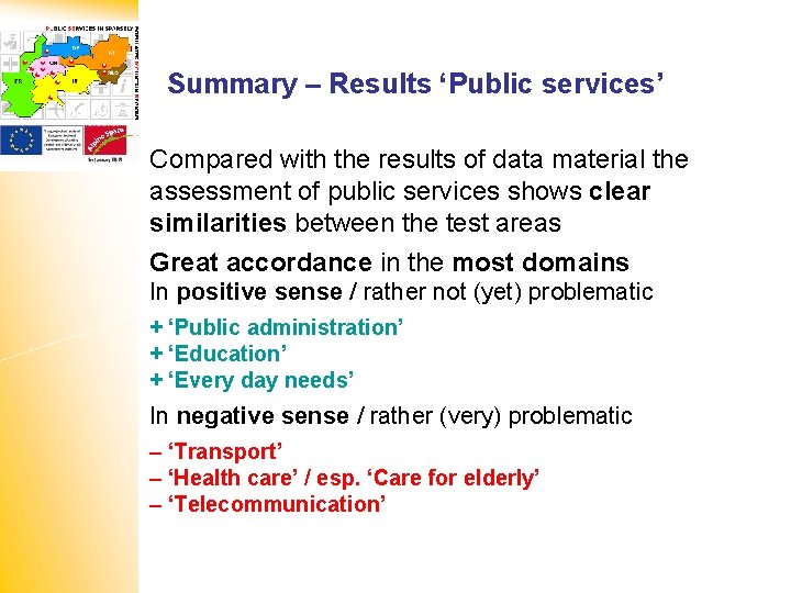 Summary – Results ‘Public services’ Compared with the results of data material the assessment