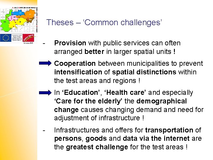 Theses – ‘Common challenges’ - Provision with public services can often arranged better in