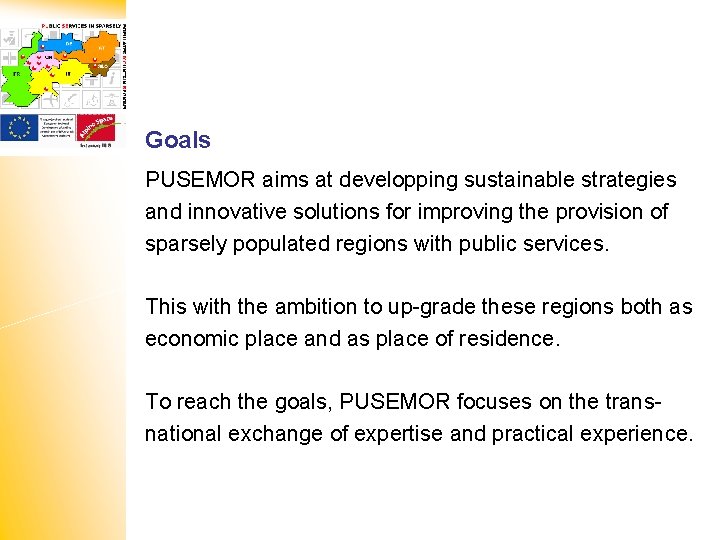 Goals PUSEMOR aims at developping sustainable strategies and innovative solutions for improving the provision