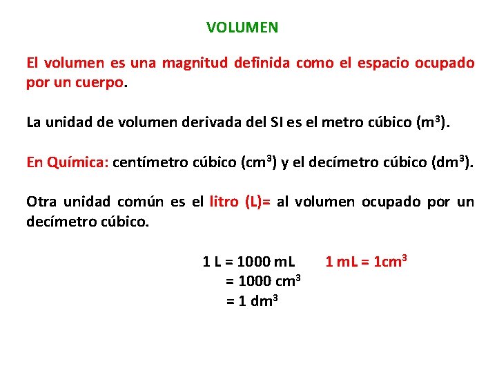 VOLUMEN El volumen es una magnitud definida como el espacio ocupado por un cuerpo.